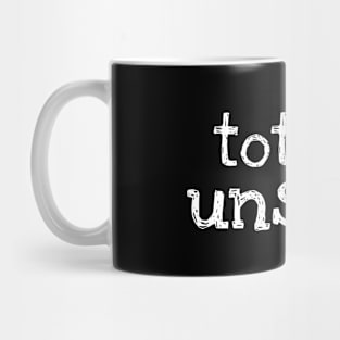 Totally Unsure Mug